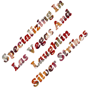 Specializing In Las Vegas and Laughlin Silver Strikes